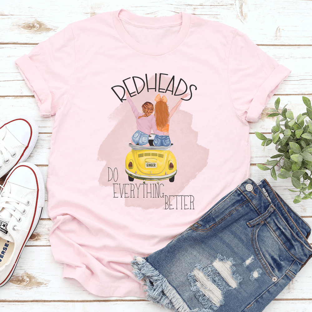 Redheads Do Everything Better Tee 1