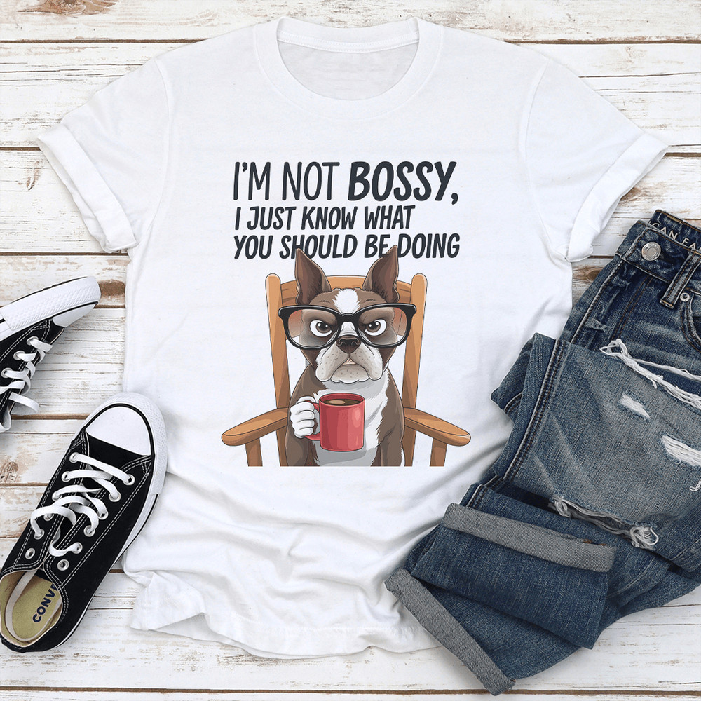 Im Not Bossy I Just Know What You Should Be Doing Tee 2