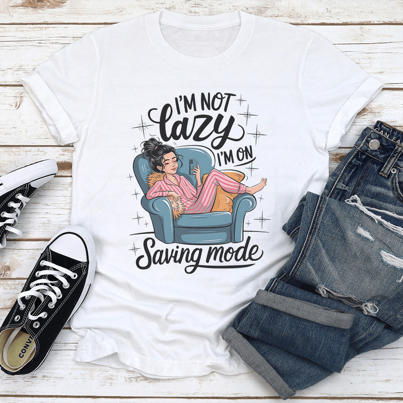 Im Not Lazy Im On Saving Mode Tee 3