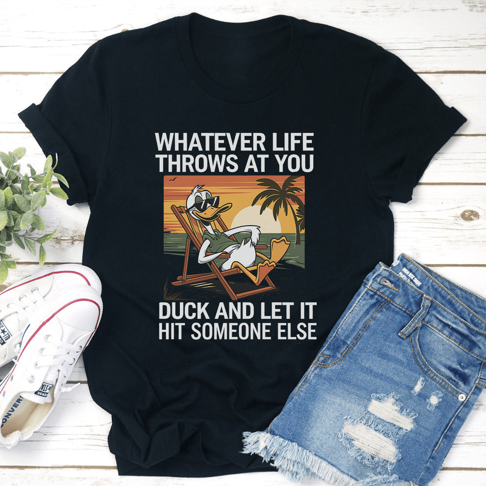 Whatever Life Throws At You Duck Tee 2