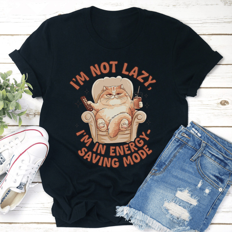 Im Not Lazy Im In Energy Saving Mode Tee 1