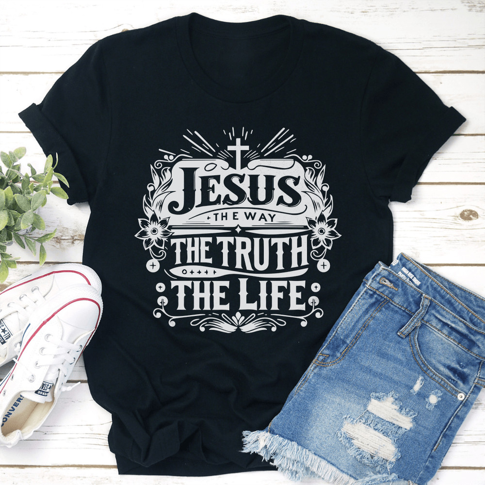 Jesus They Way The Truth The Life Tee 3