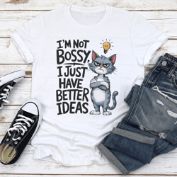i'm not bossy i just have better ideas tee