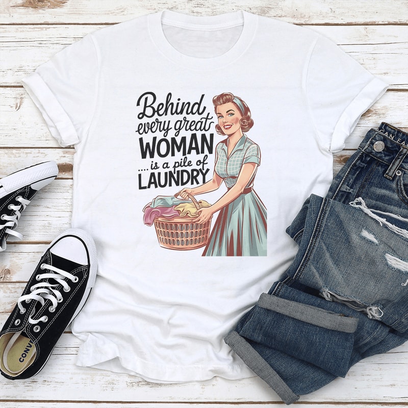 Behind Every Great Woman Is A Pile Of Laundry Tee 2