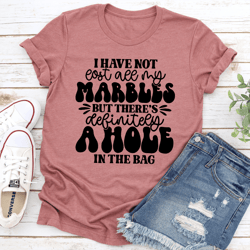 i have not all my marbles tee