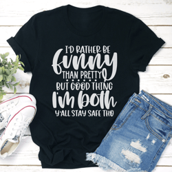 i'd rather be funny than pretty tee
