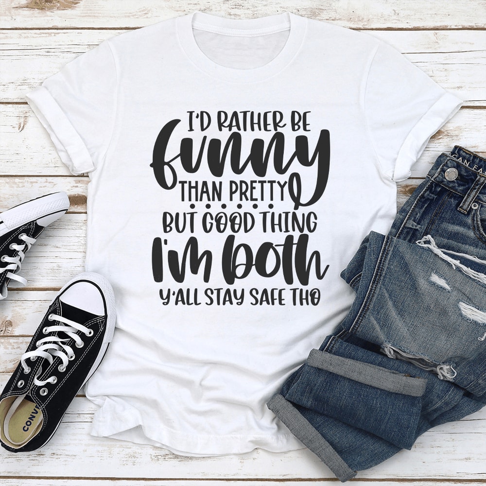 Id Rather Be Funny Than Pretty Tee 2