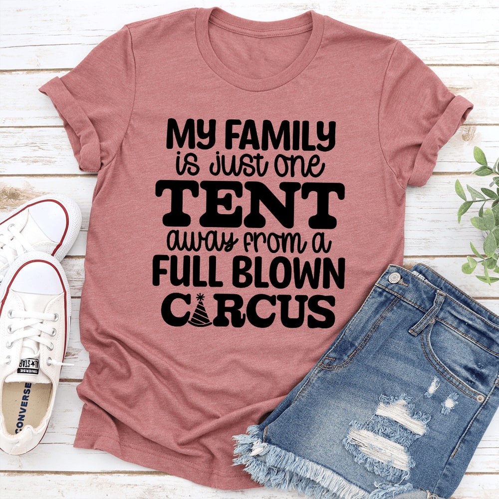 My Family Is Just One Teni Away From A Full Blown Circus Tee 0