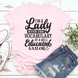 i'm a lady with the vocabulary of a well educated sailor tee