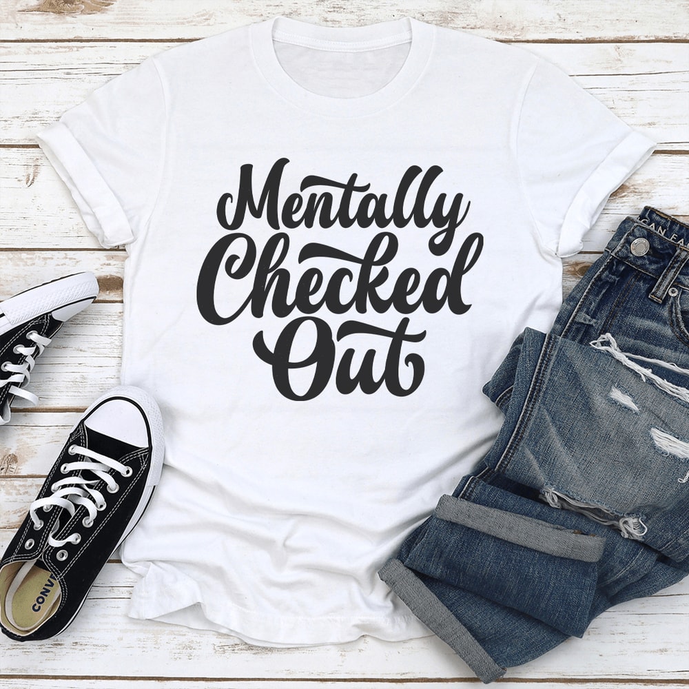 Mentally Checked Out Tee 2