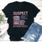 Suspect Complains About Laundry But Never Folds It Tee 0