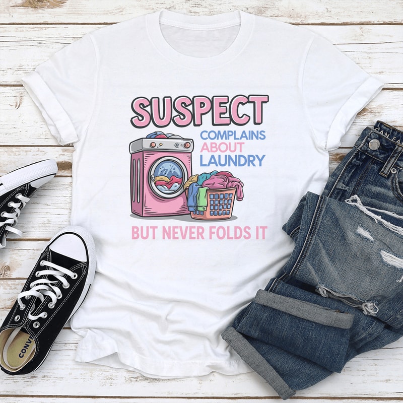 Suspect Complains About Laundry But Never Folds It Tee 2