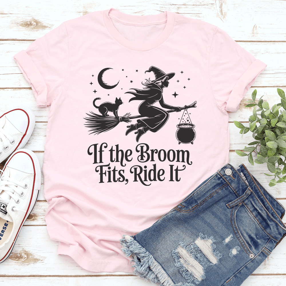 If The Broom Fits Ride It Tee 0