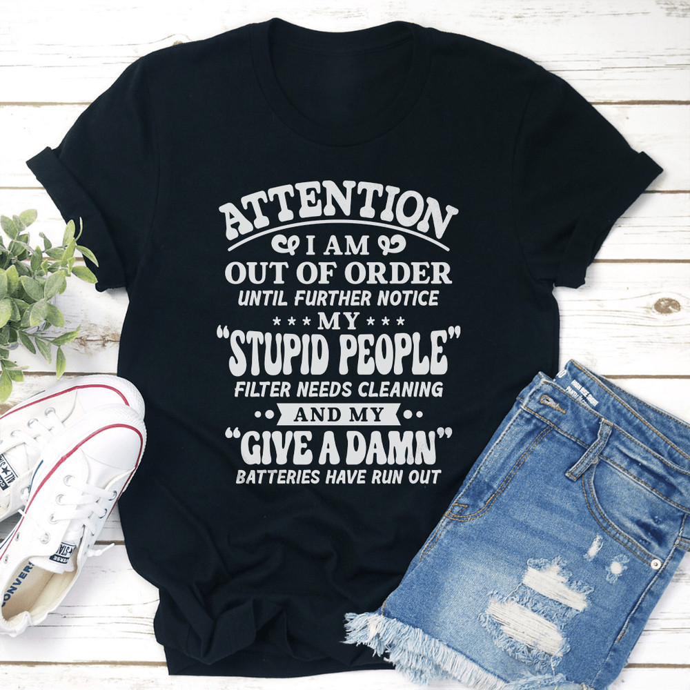 Attention I Am Out Of Order Until Further Notice Tee 0