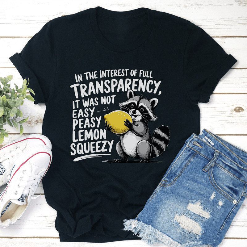 In The Interest Of Full Transparency Tee 0