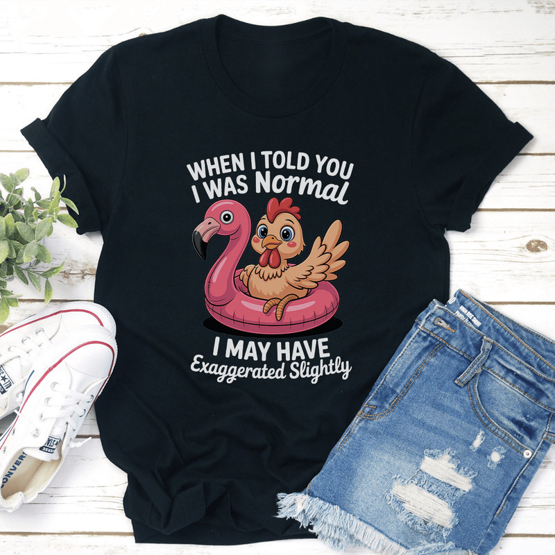 When I Told You I Was Normal Tee 2