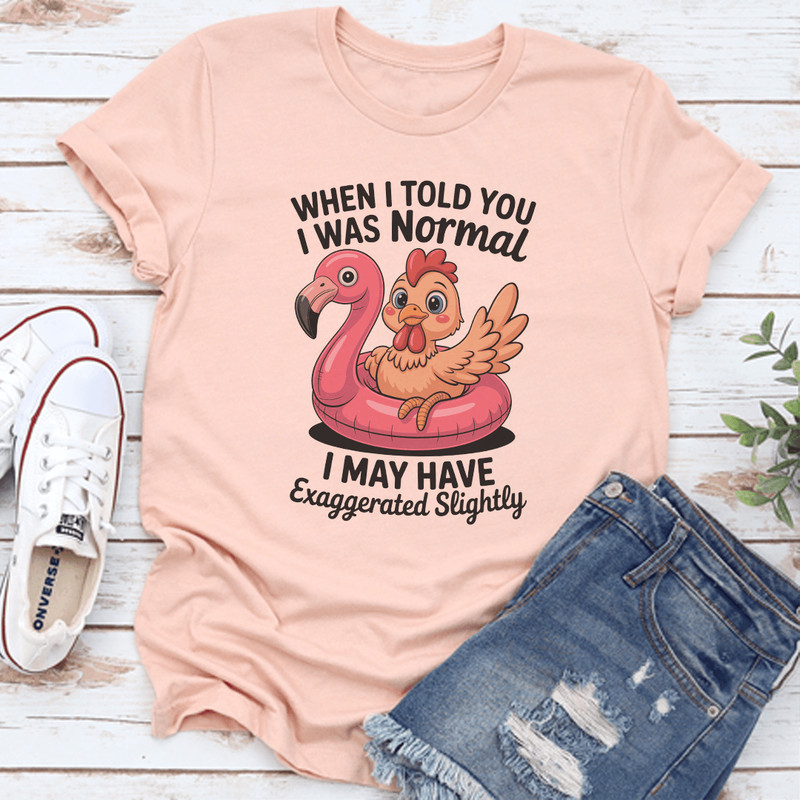 When I Told You I Was Normal Tee 3