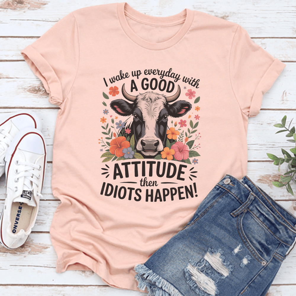 I Wake Up Everyday With A Good Attitude Tee 0
