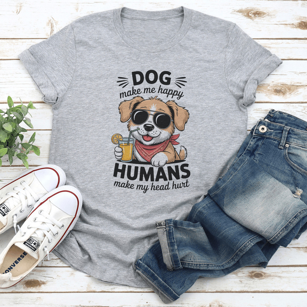 Dog Make Me Happy Humans Make My Head Hurt Tee 0
