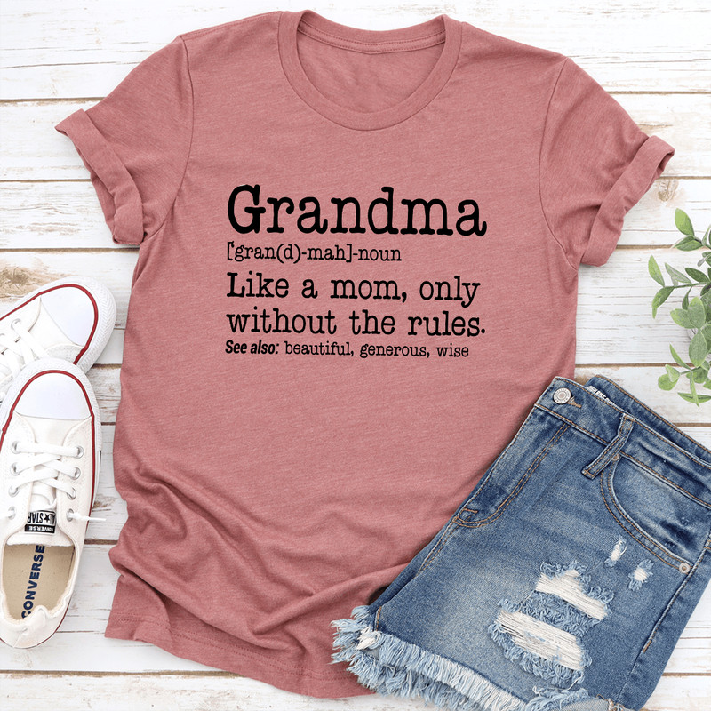 Grandma Like A Mom Only Without The Rules Tee 1