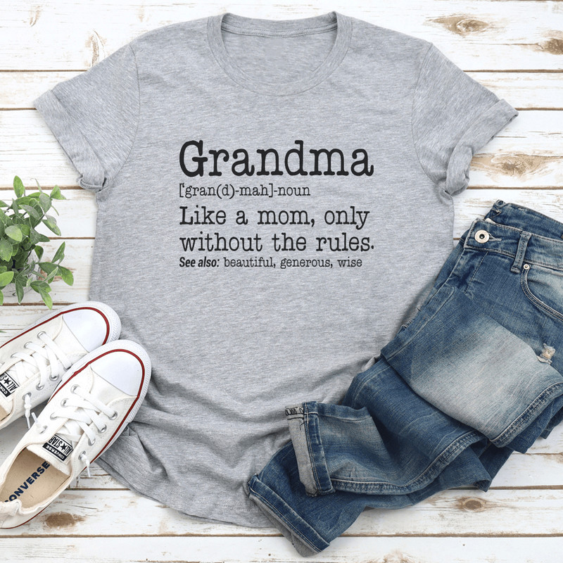 Grandma Like A Mom Only Without The Rules Tee 3