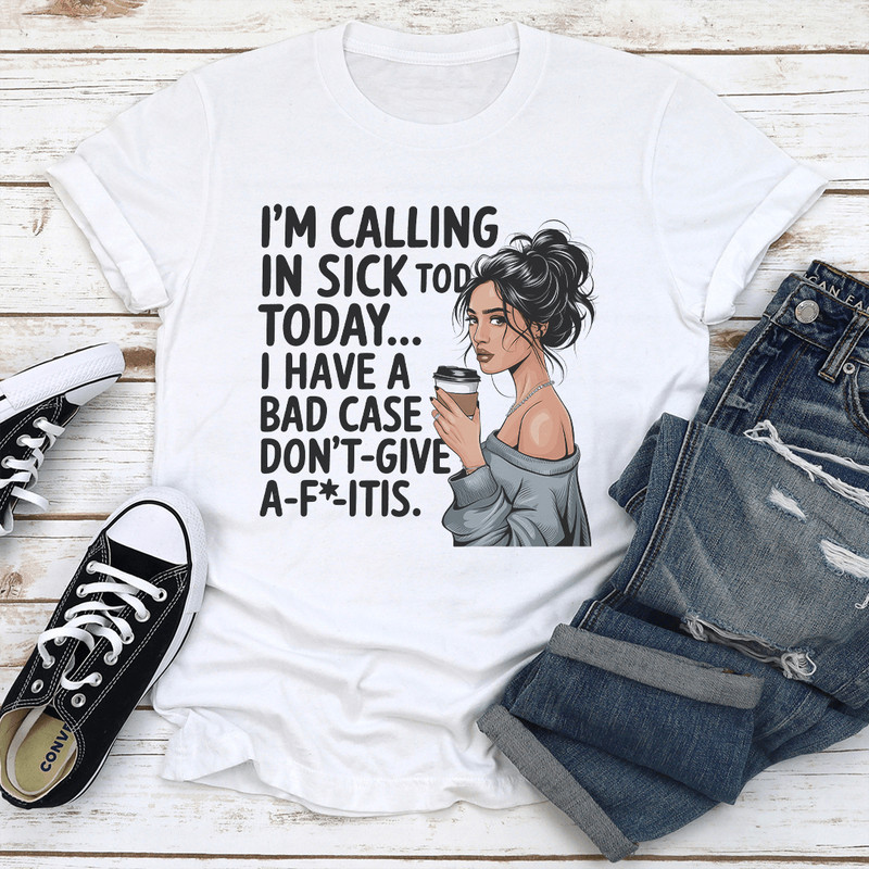 Im Calling In Sick Tod TodayTee 2