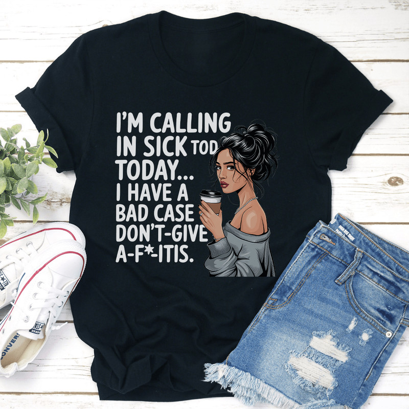 Im Calling In Sick Tod TodayTee 3