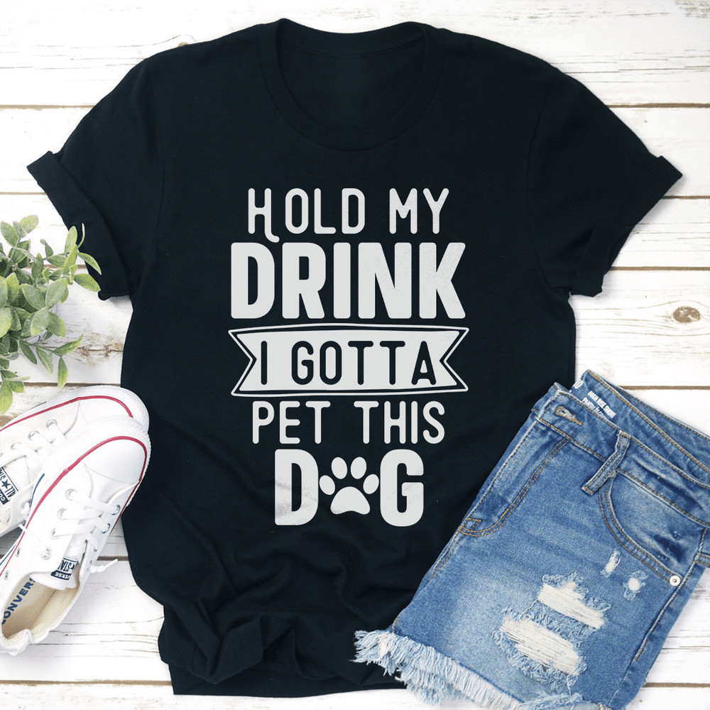 Hold My Drink I Gotta Pet This Dog Tee 3
