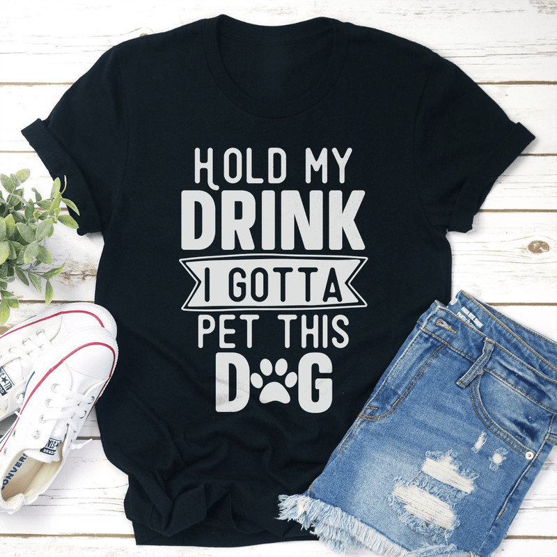 Hold My Drink I Gotta Pet This Dog Tee 3