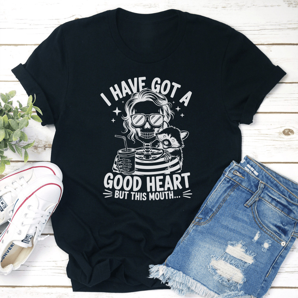 I Have Got A Good Heart But This Mouth Tee 1
