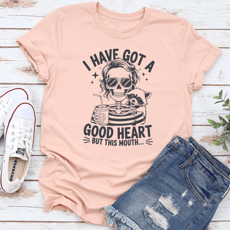 I Have Got A Good Heart But This Mouth Tee 2
