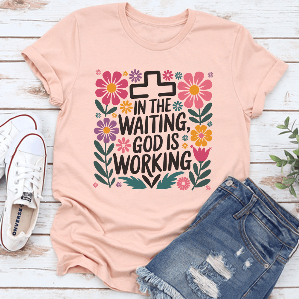 In The Waiting God Is Working Tee 0