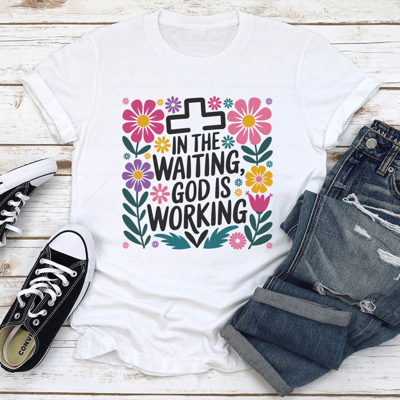 In The Waiting God Is Working Tee 2