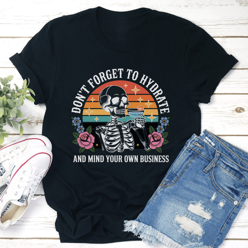 Dont Forget To Hydrate Tee 1