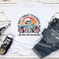 don't forget to hydrate tee