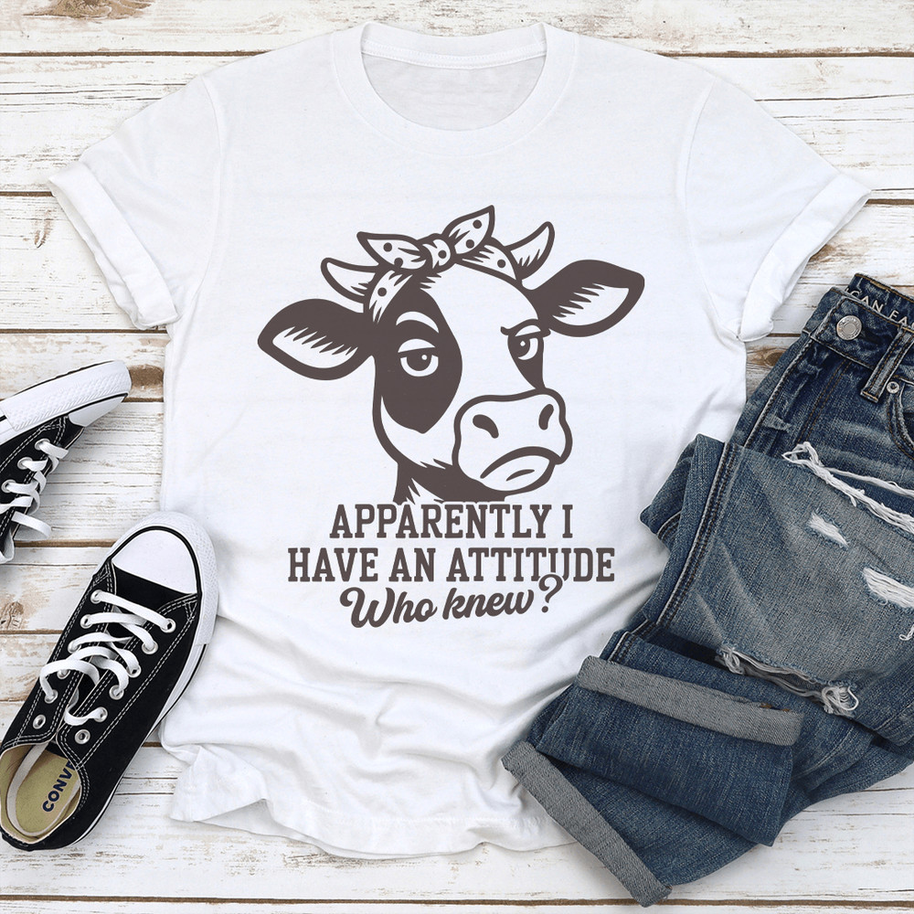 Apparently I Have An Attitude Who Knew Tee 2