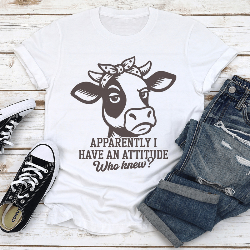Apparently I Have An Attitude Who Knew Tee 2