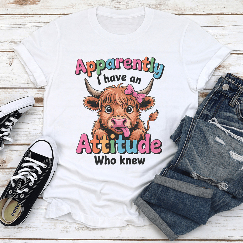 Apparently I Have An Attitude Who Knew Tee 1