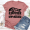 I Want Coffee Not Your Opinion Tee 0