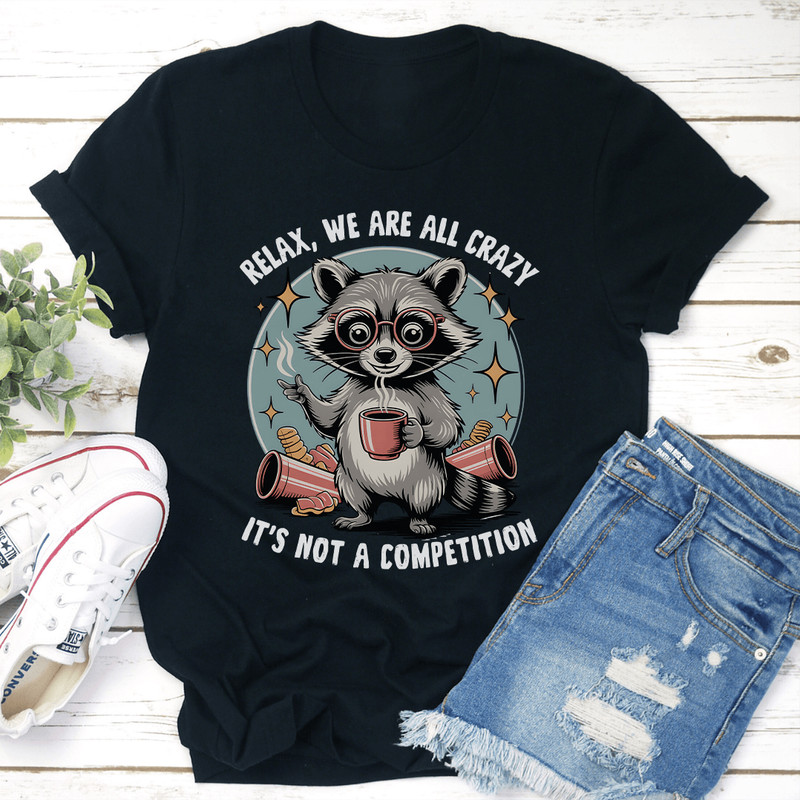 Relax We Are All Crazy Tee 0
