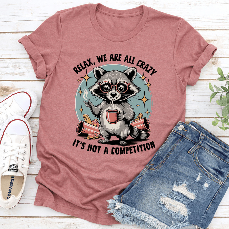 Relax We Are All Crazy Tee 2