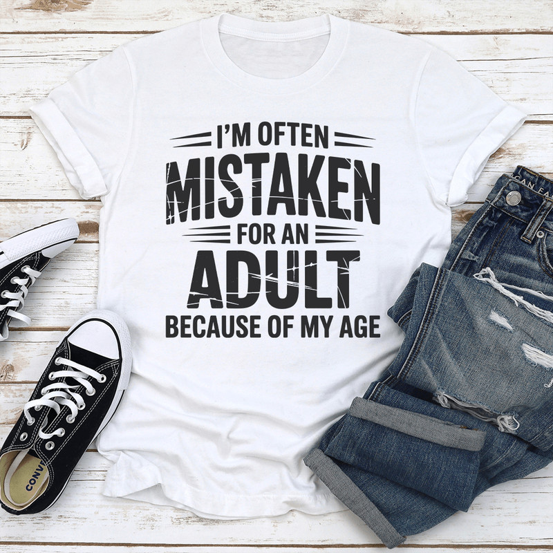 Im Often Mistaken For An Adult Because Of My Age Tee 3