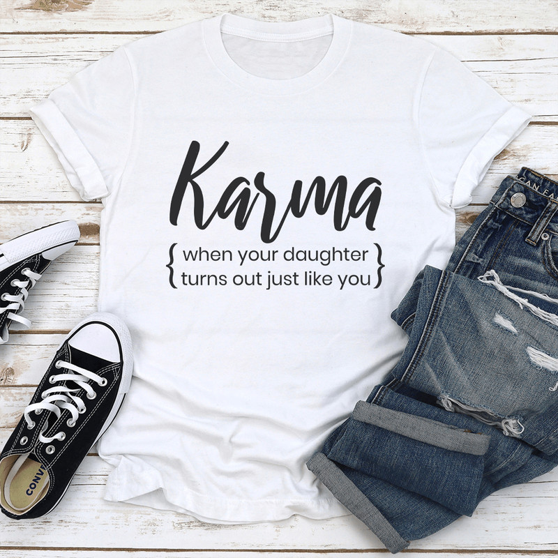 Karma When Your Doughter Turns Out Just Like You Tee 2