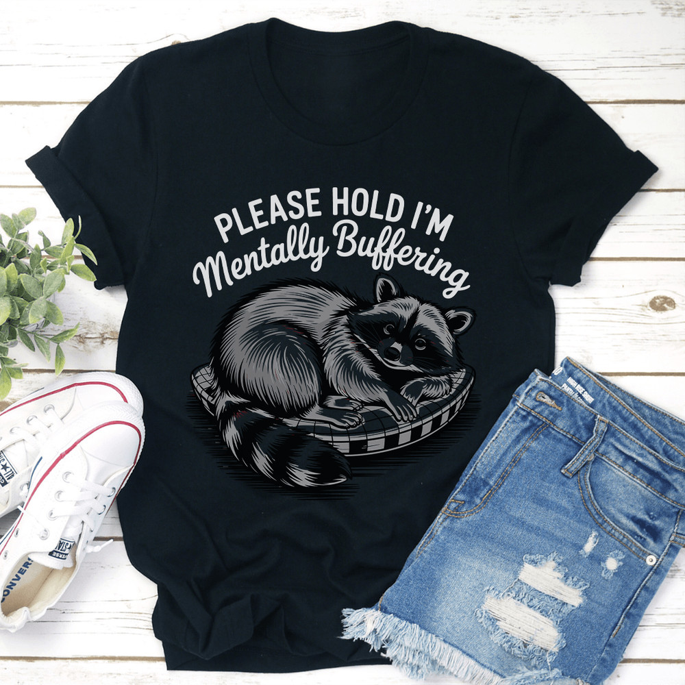 Please Hold Im Mentally Buffering Tee 1