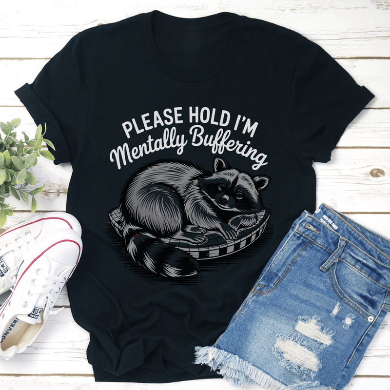Please Hold Im Mentally Buffering Tee 1