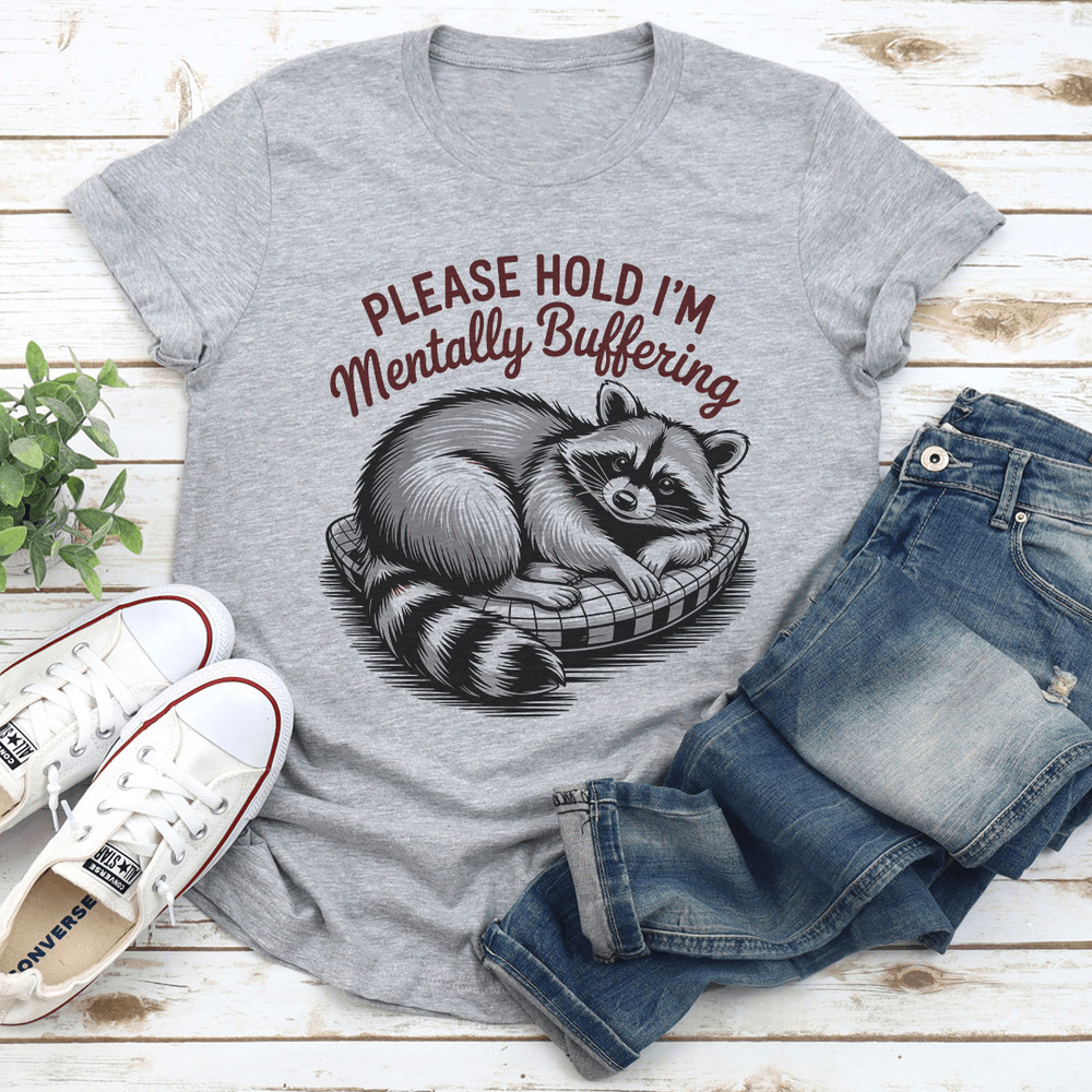 Please Hold Im Mentally Buffering Tee 0