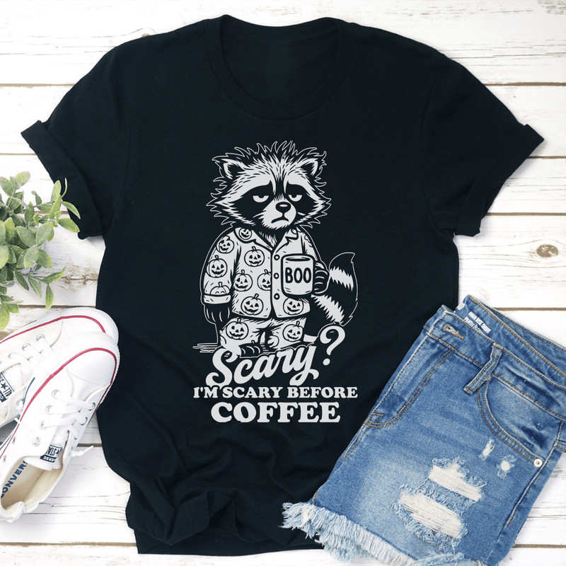 Scary Im Scary Before Coffee Tee 1