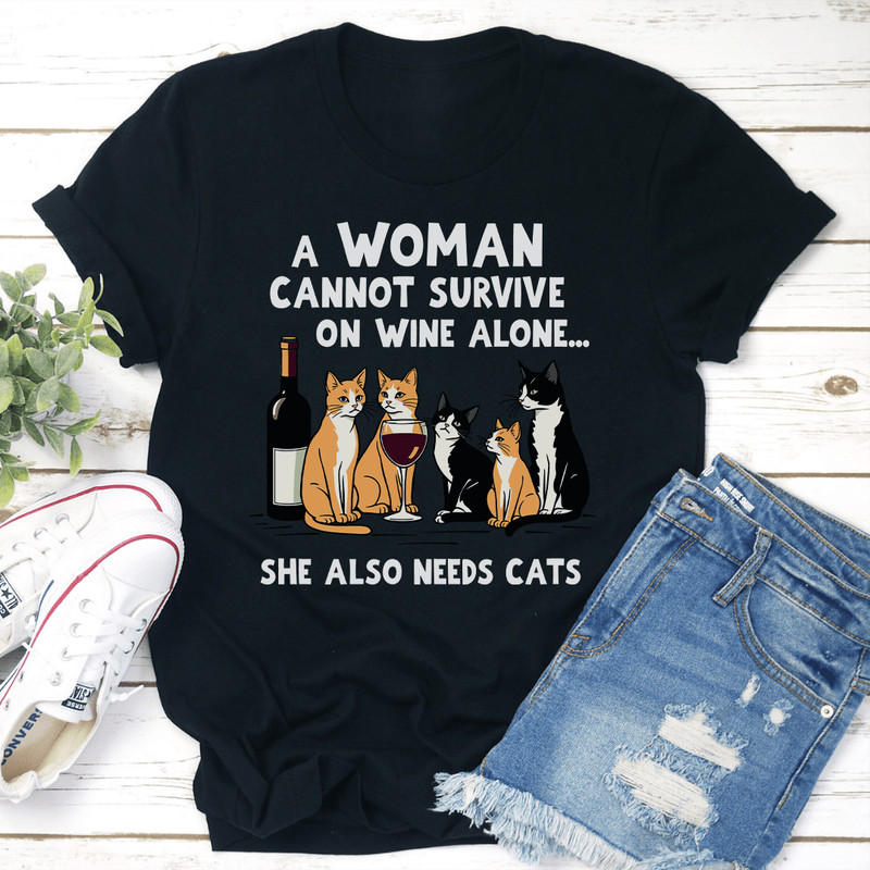 A Woman Cannot Survive On Wine Alone Tee 3