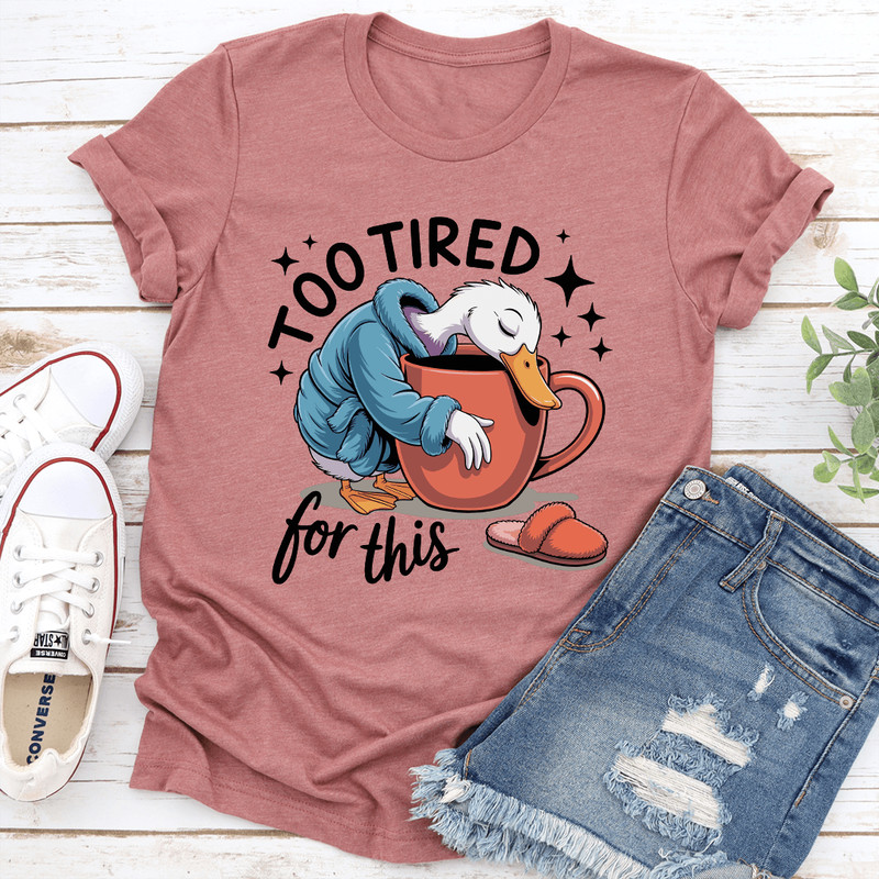 Too Tired For This Tee 1