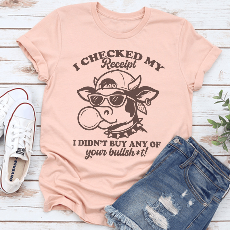 I Checked My Receipt Tee 0